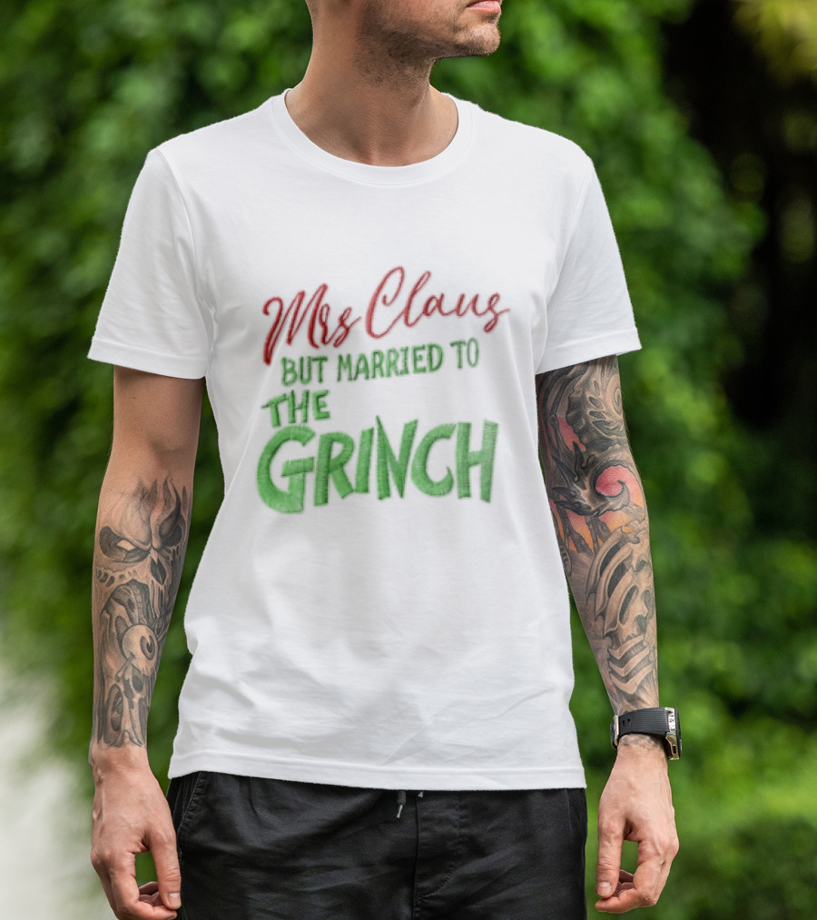 Mrs Claus But Married To The Grinch Santa Christmas Red And Green Embroidered T-Shirt