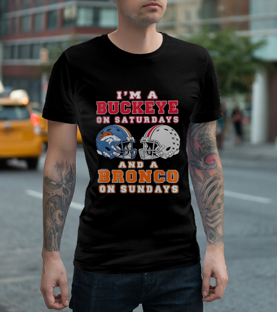 I'm A Buckeye On Saturdays And A Bronco On Sundays Football Helmets T-Shirt