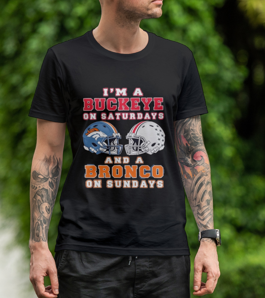 I'm A Buckeye On Saturdays And A Bronco On Sundays Football Helmets T-Shirt