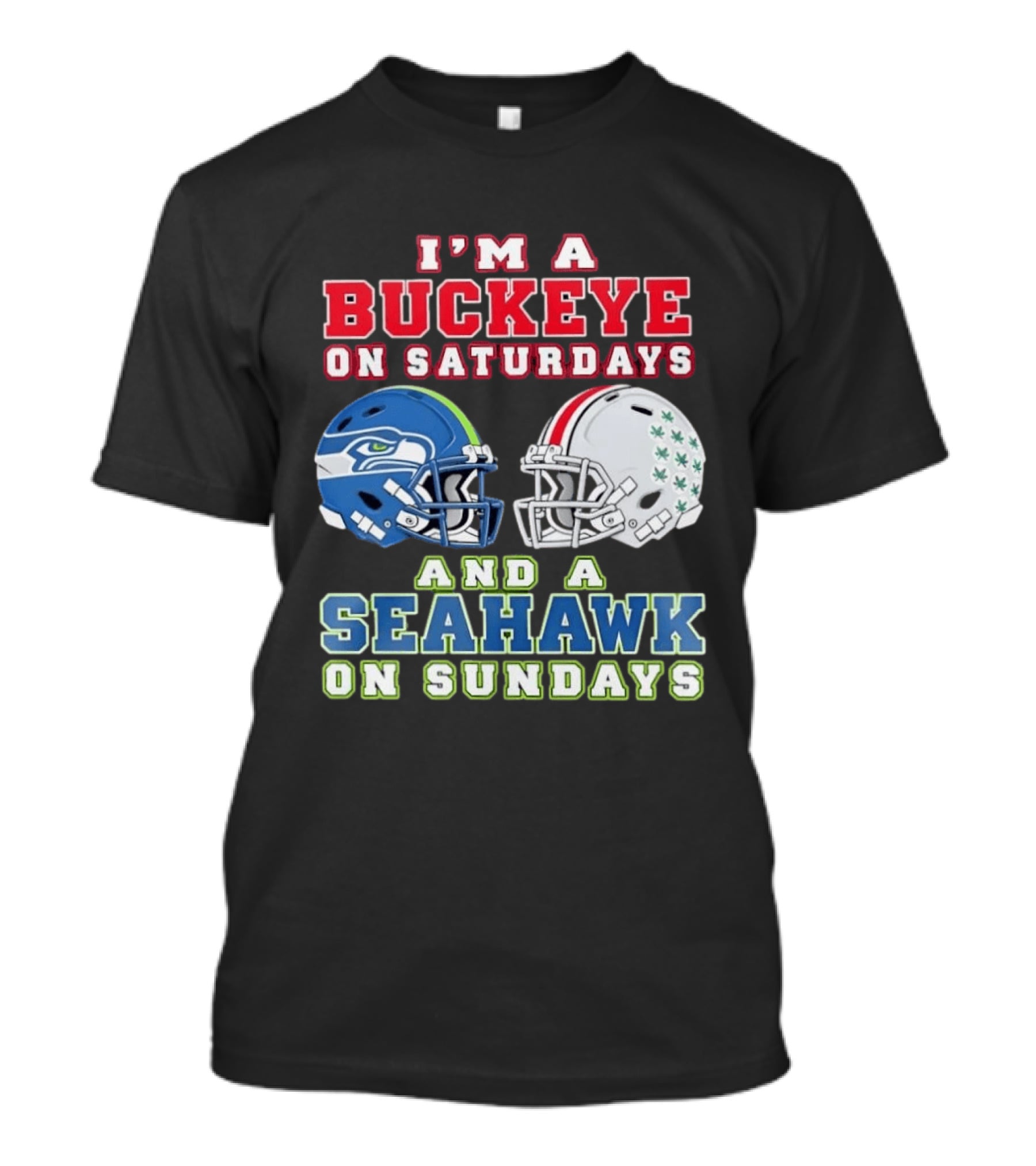 I'm A Buckeye On Saturdays And A Seahawk On Sundays Football Helmets T-Shirt