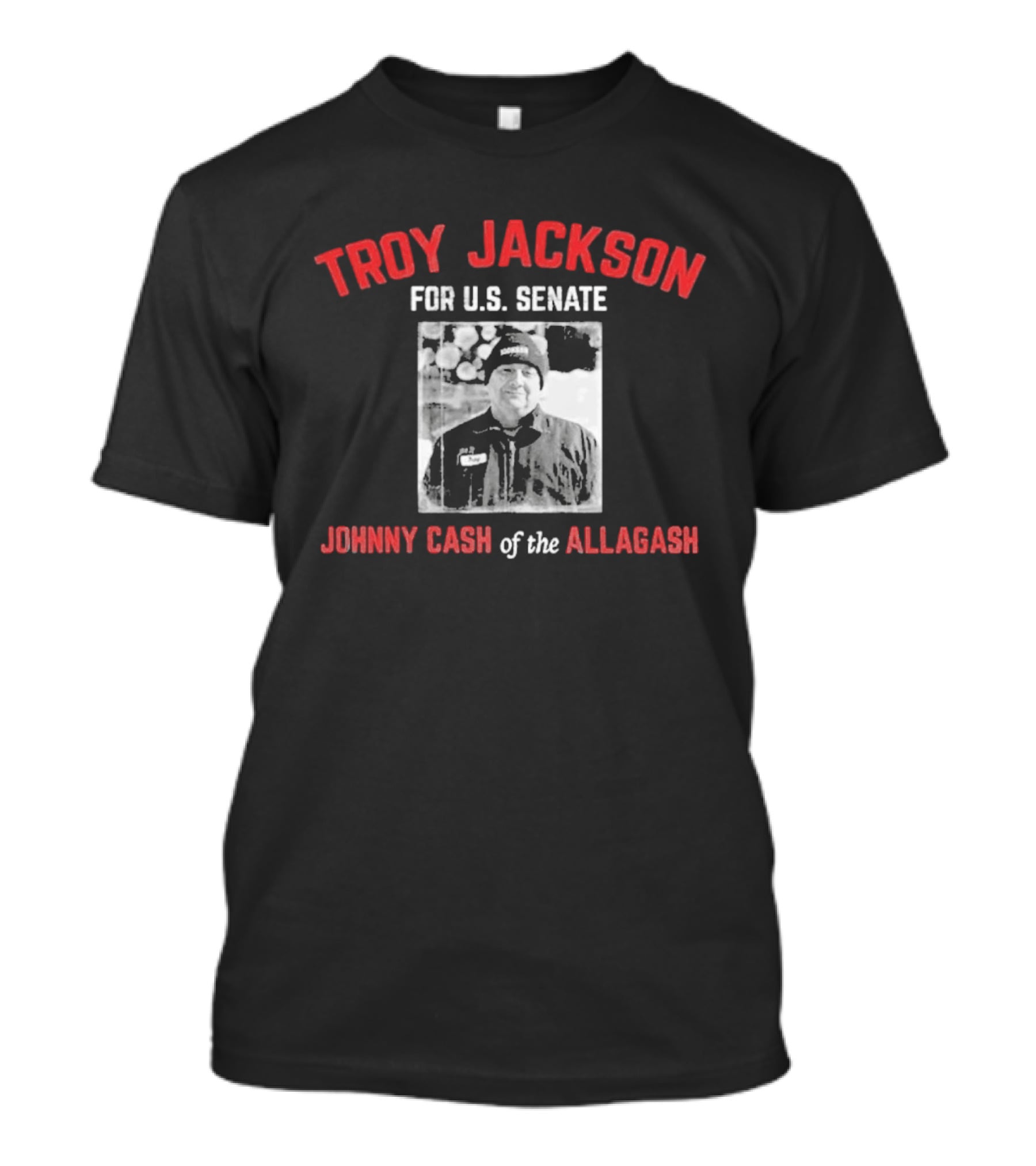 Troy Jackson For U.S. Senate Johnny Cash Of The Allagash T-Shirt