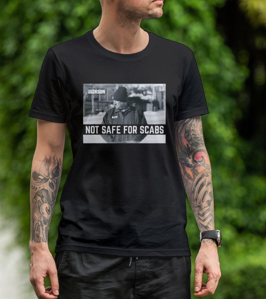 Troy Jackson Not Safe For Scabs Working Class Fighter T-Shirt