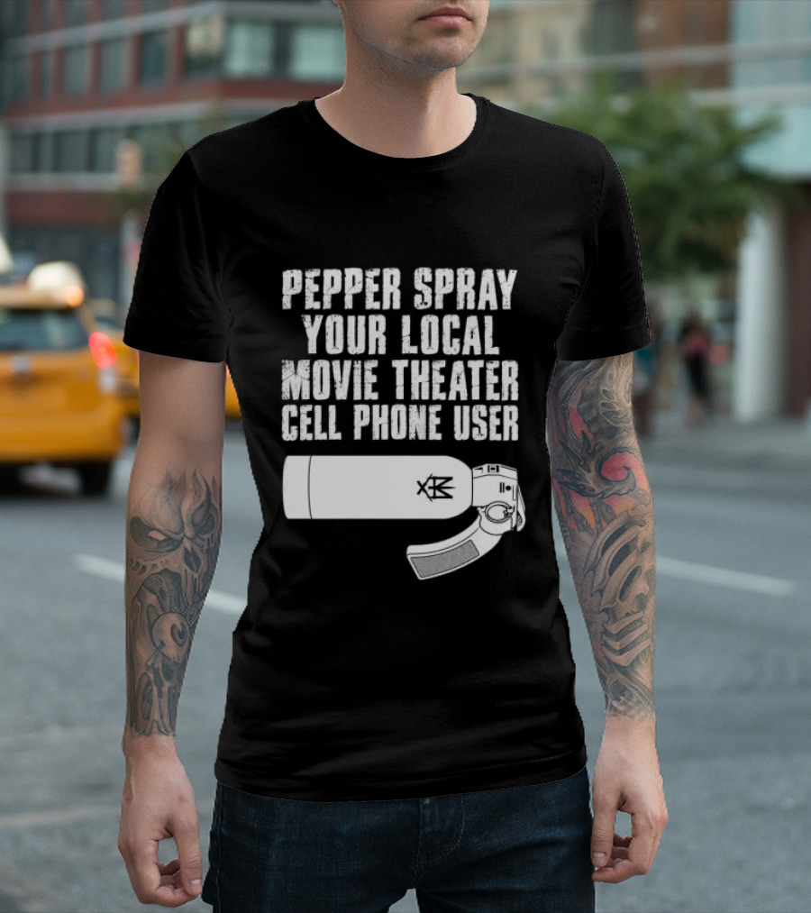 Pepper Spray Your Local Movie Theater Cell Phone User Methsyndicate T-Shirt