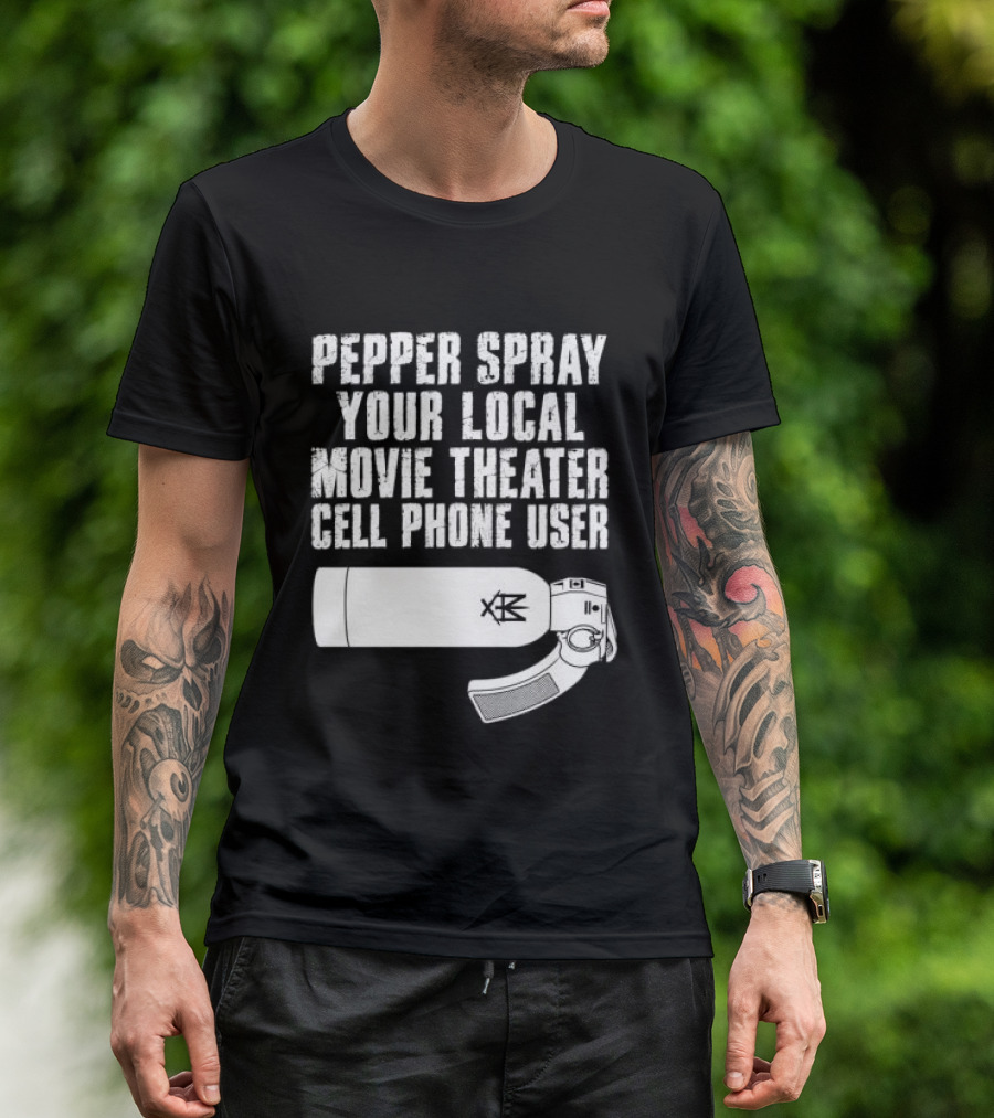 Pepper Spray Your Local Movie Theater Cell Phone User Methsyndicate T-Shirt