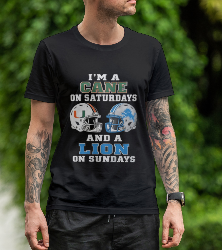 I'm A Cane On Saturdays And A Lion On Sundays Miami Hurricanes Detroit Lions T-Shirt