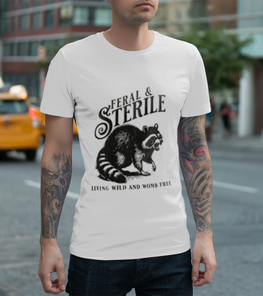 Feral And Sterile Living Wild And Womb Free Raccoon Snarling T-Shirt