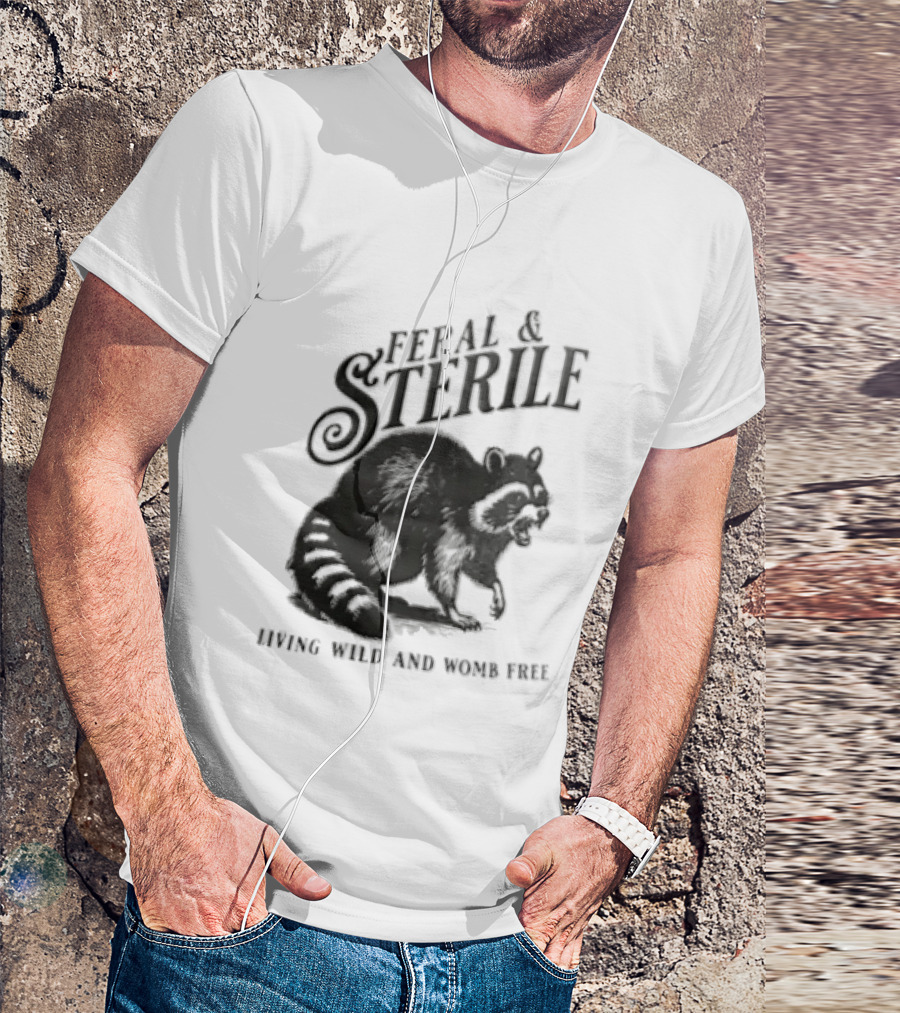 Feral And Sterile Living Wild And Womb Free Raccoon Snarling T-Shirt