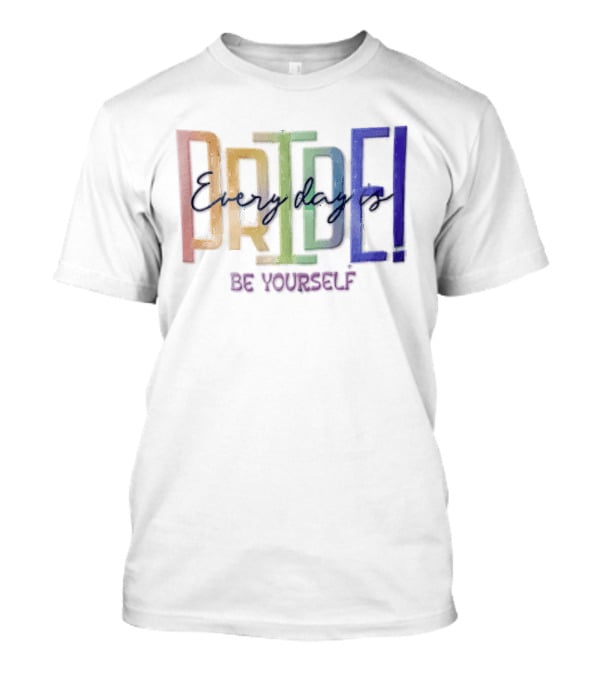 Pride Rainbow Every Day Is BE Yourself T-Shirt