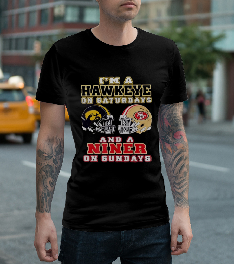 Iowa Hawkeye Saturdays San Francisco Niner Sundays Football Fan T-Shirt