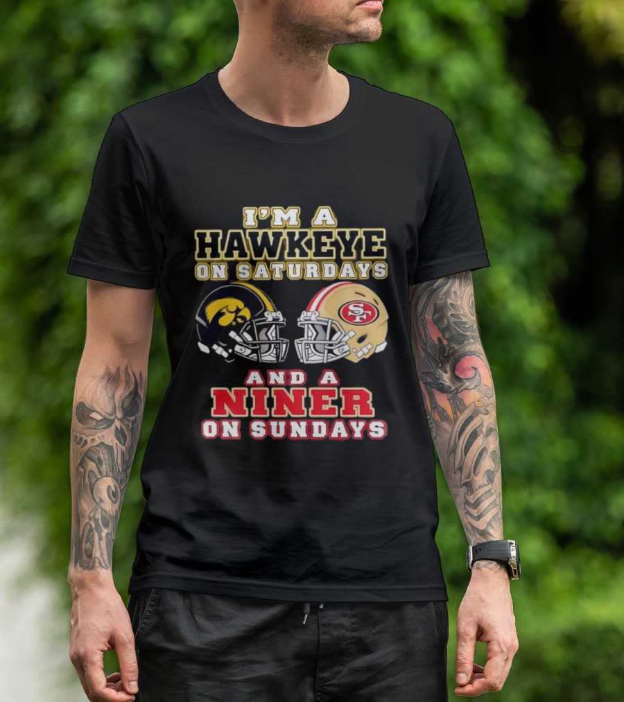 Iowa Hawkeye Saturdays San Francisco Niner Sundays Football Fan T-Shirt