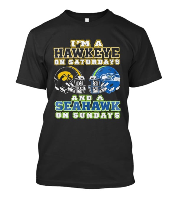 I'm A Hawkeye On Saturdays And A Seahawk On Sundays Football Helmet Fan Gear T-Shirt
