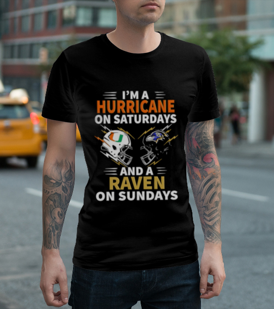 I'm A Hurricane Miami On Saturdays And A Raven Baltimore On Sundays T-Shirt