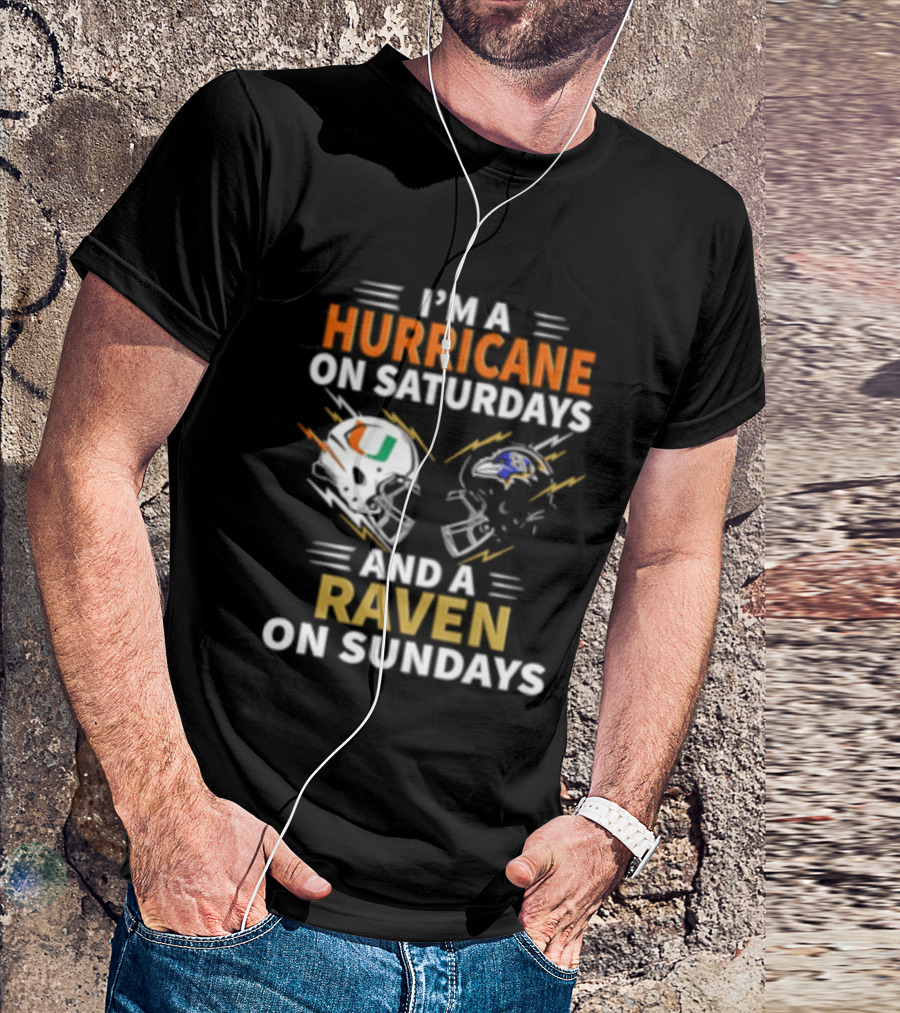 I'm A Hurricane Miami On Saturdays And A Raven Baltimore On Sundays T-Shirt