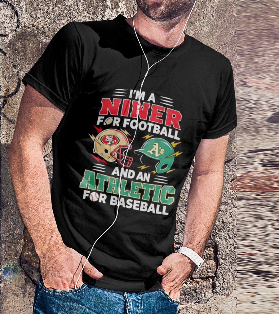 I'm A Niner For Football And An Athletic For Baseball NFL And MLB Fan Gear T-Shirt