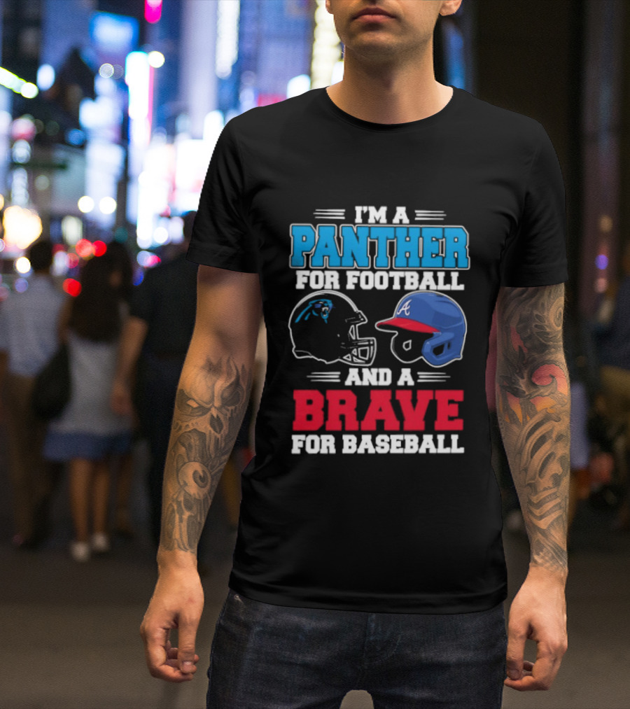 I'm A Panther For Football And A Brave For Baseball Helmet Fans T-Shirt