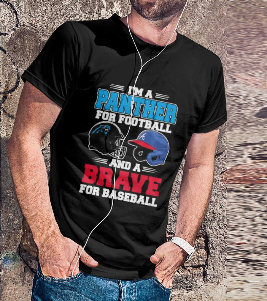 I'm A Panther For Football And A Brave For Baseball Helmet Fans T-Shirt