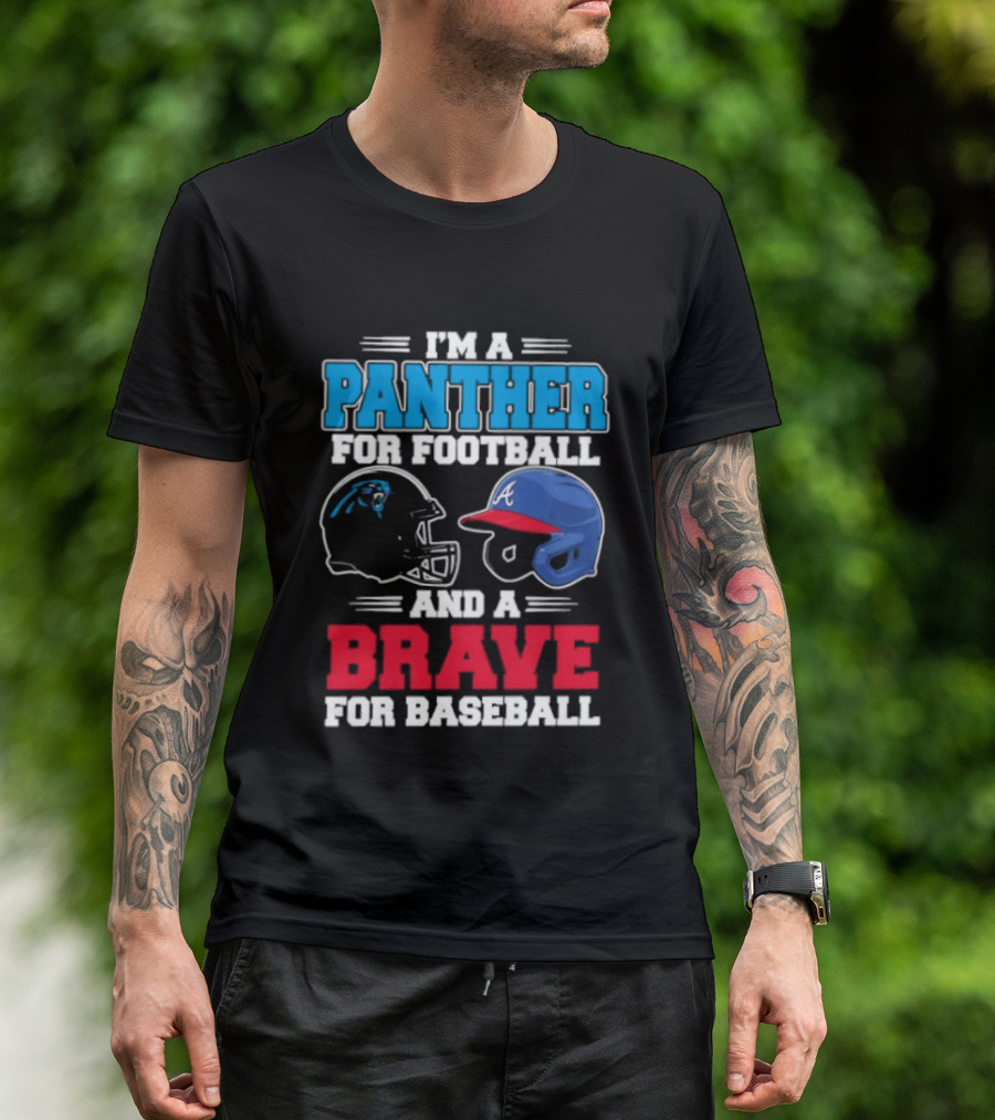 I'm A Panther For Football And A Brave For Baseball Helmet Fans T-Shirt