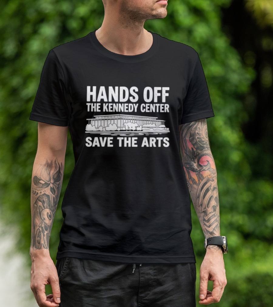 Hands Off The Kennedy Center Save The Arts T-Shirt