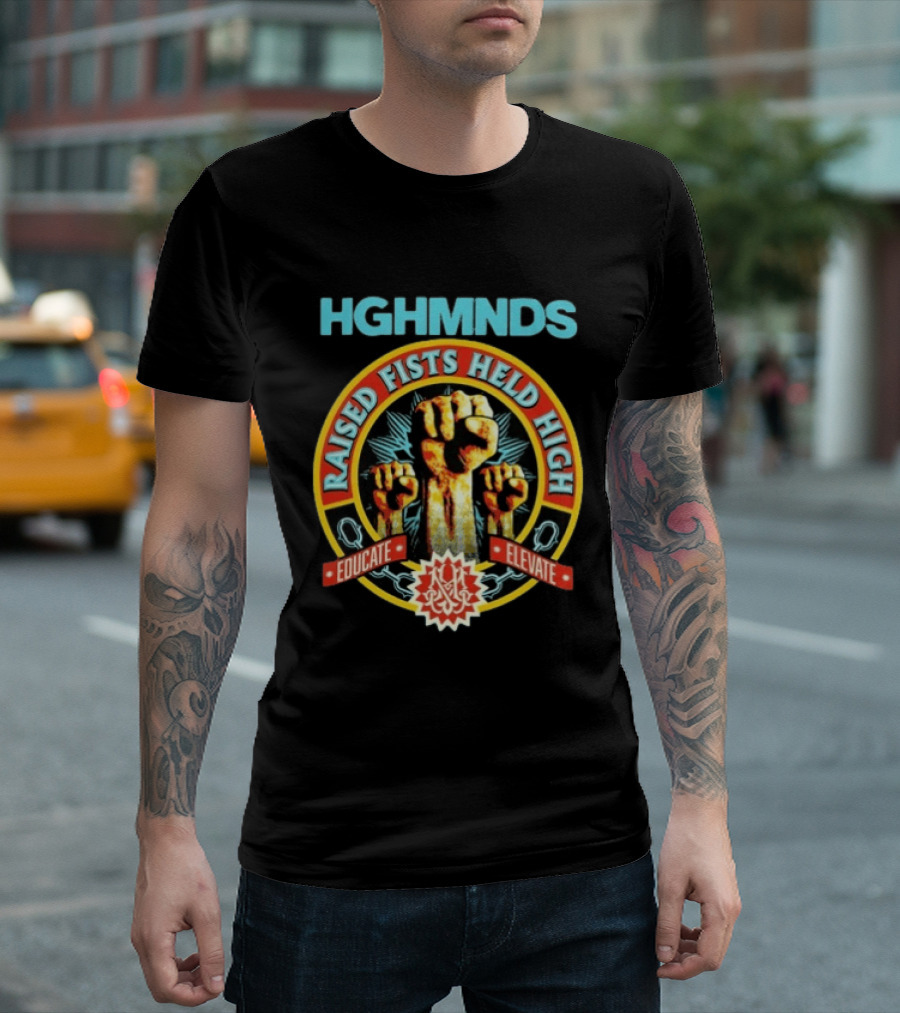 HGHMNDS Raised Fists Held High Educate Elevate T-Shirt