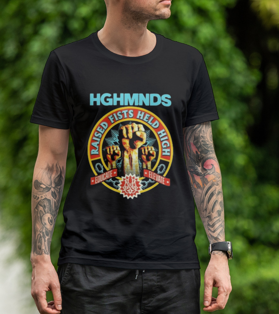 HGHMNDS Raised Fists Held High Educate Elevate T-Shirt