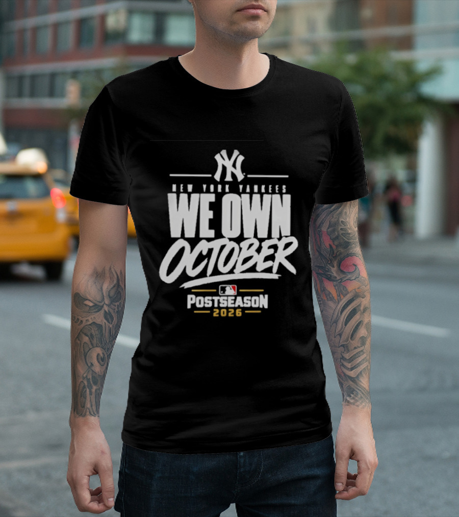 New York Yankees We Own October 2026 Postseason MLB T-Shirt