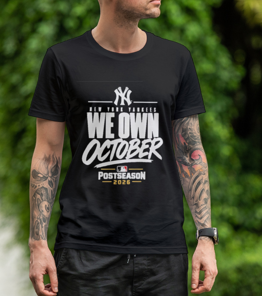 New York Yankees We Own October 2026 Postseason MLB T-Shirt