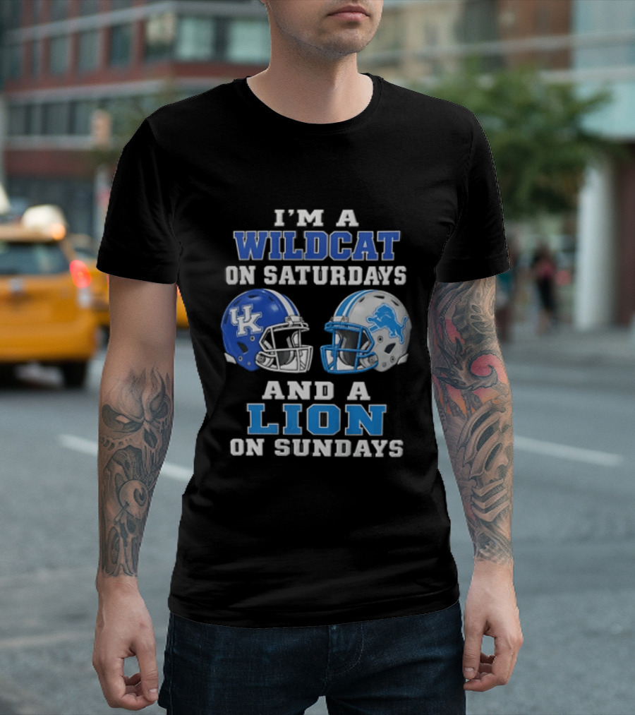 I'm A Wildcat On Saturdays And A Lion On Sundays Kentucky Wildcats Detroit Lions T-Shirt