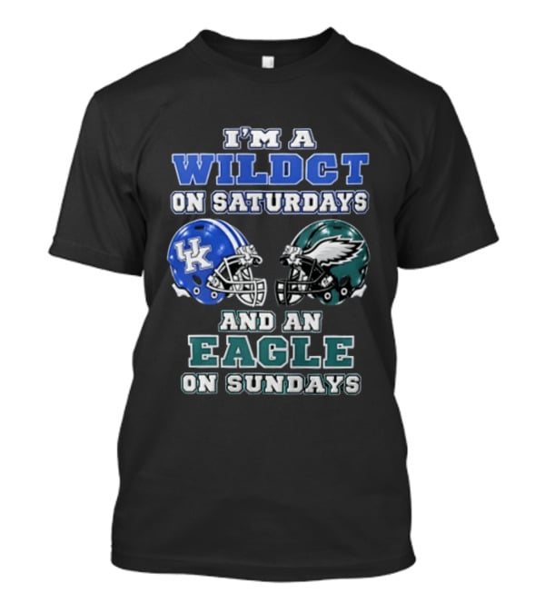 I Am A Wildct On Saturdays Kentucky Wildcats And An Eagle On Sundays Philadelphia Eagles T-Shirt