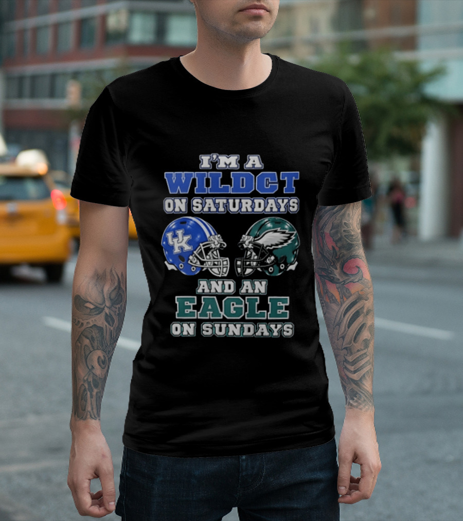 I Am A Wildct On Saturdays Kentucky Wildcats And An Eagle On Sundays Philadelphia Eagles T-Shirt