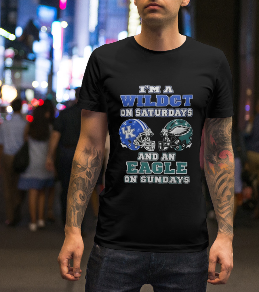 I Am A Wildct On Saturdays Kentucky Wildcats And An Eagle On Sundays Philadelphia Eagles T-Shirt