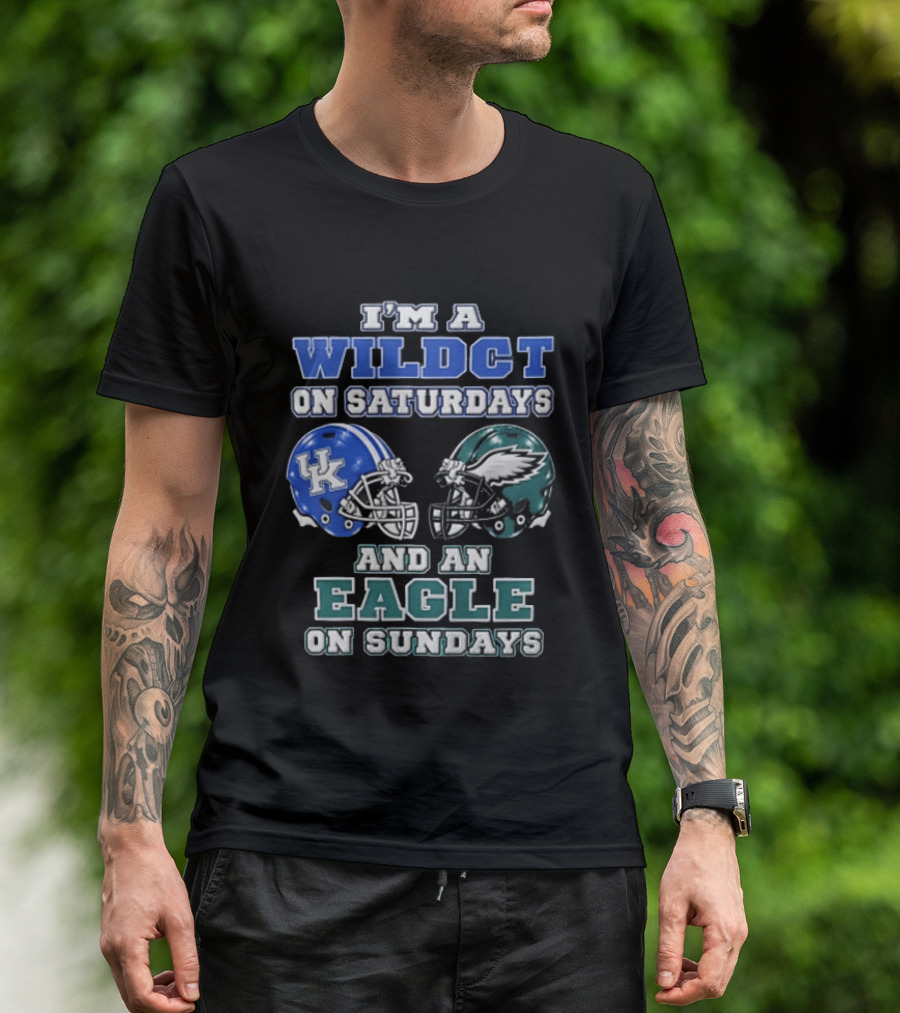 I Am A Wildct On Saturdays Kentucky Wildcats And An Eagle On Sundays Philadelphia Eagles T-Shirt