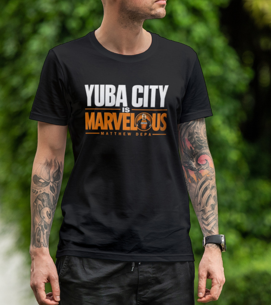 Yuba City Is Marvelous Matthew Depa T-Shirt