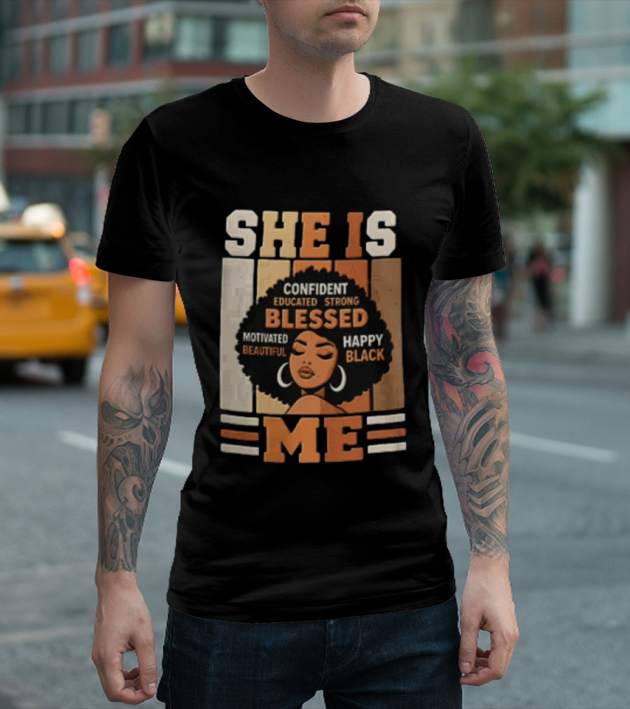 Confident Educated Strong Blessed Motivated Happy Beautiful Black She Is Me T-Shirt