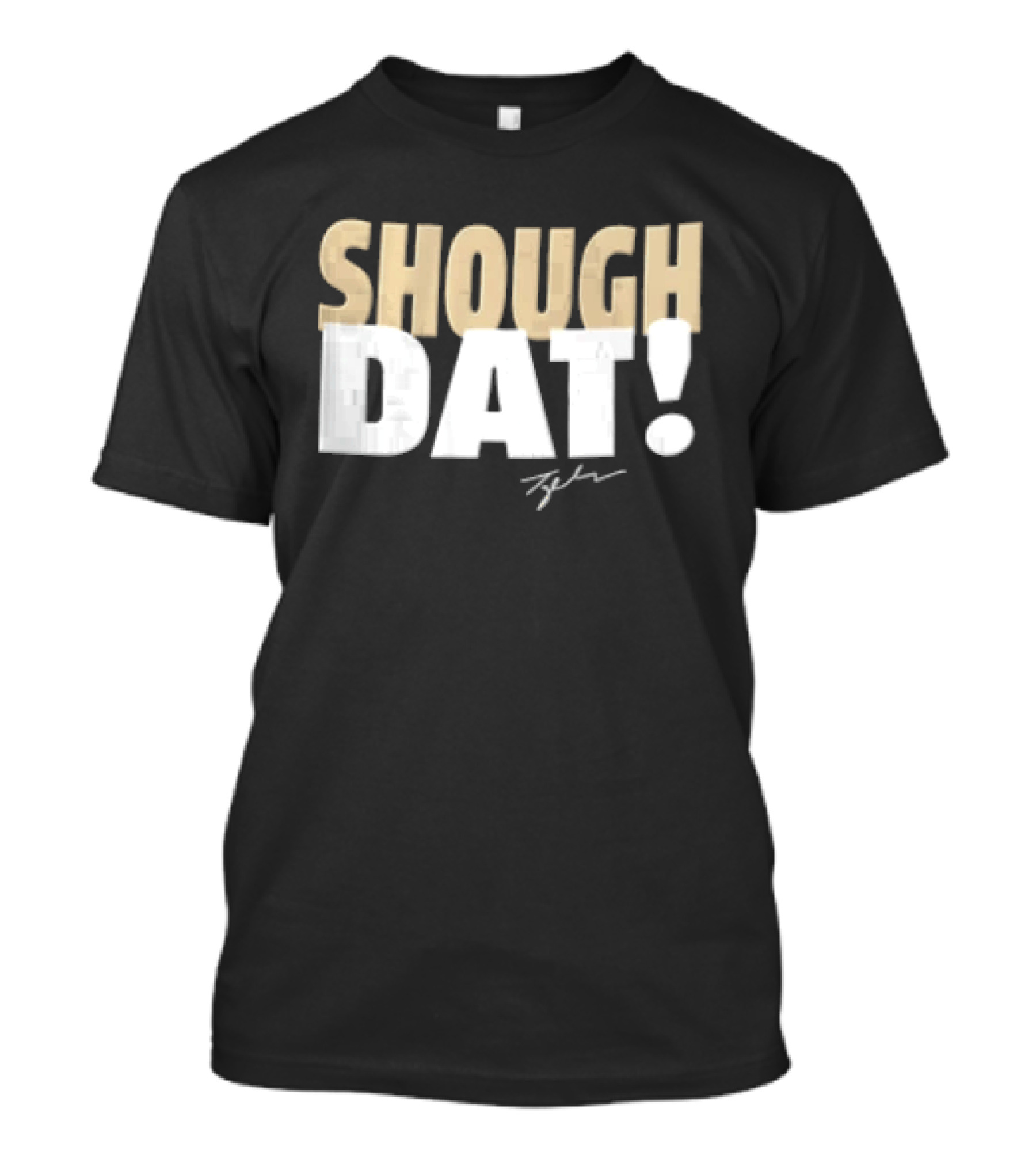 SHOUGH DAT! Tyler Signature Edition T-Shirt