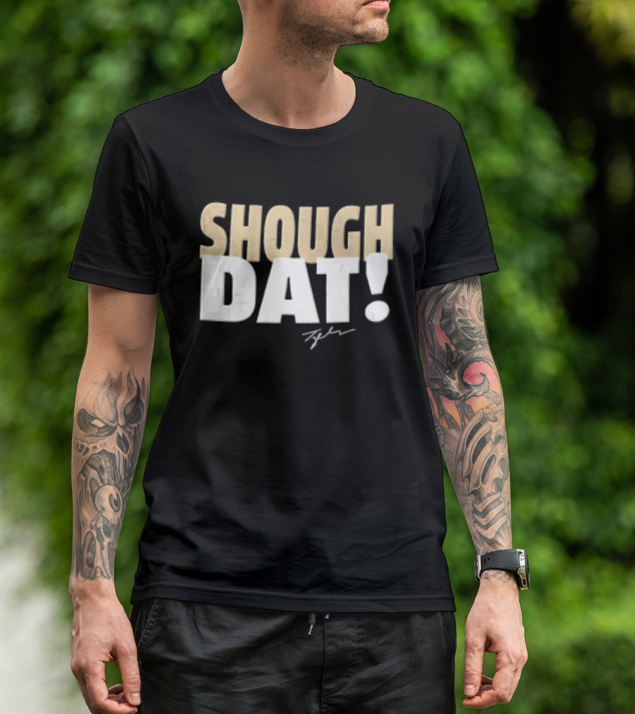 SHOUGH DAT! Tyler Signature Edition T-Shirt