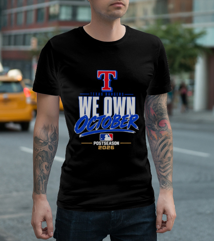 Texas Rangers We Own October MLB Postseason 2026 T-Shirt