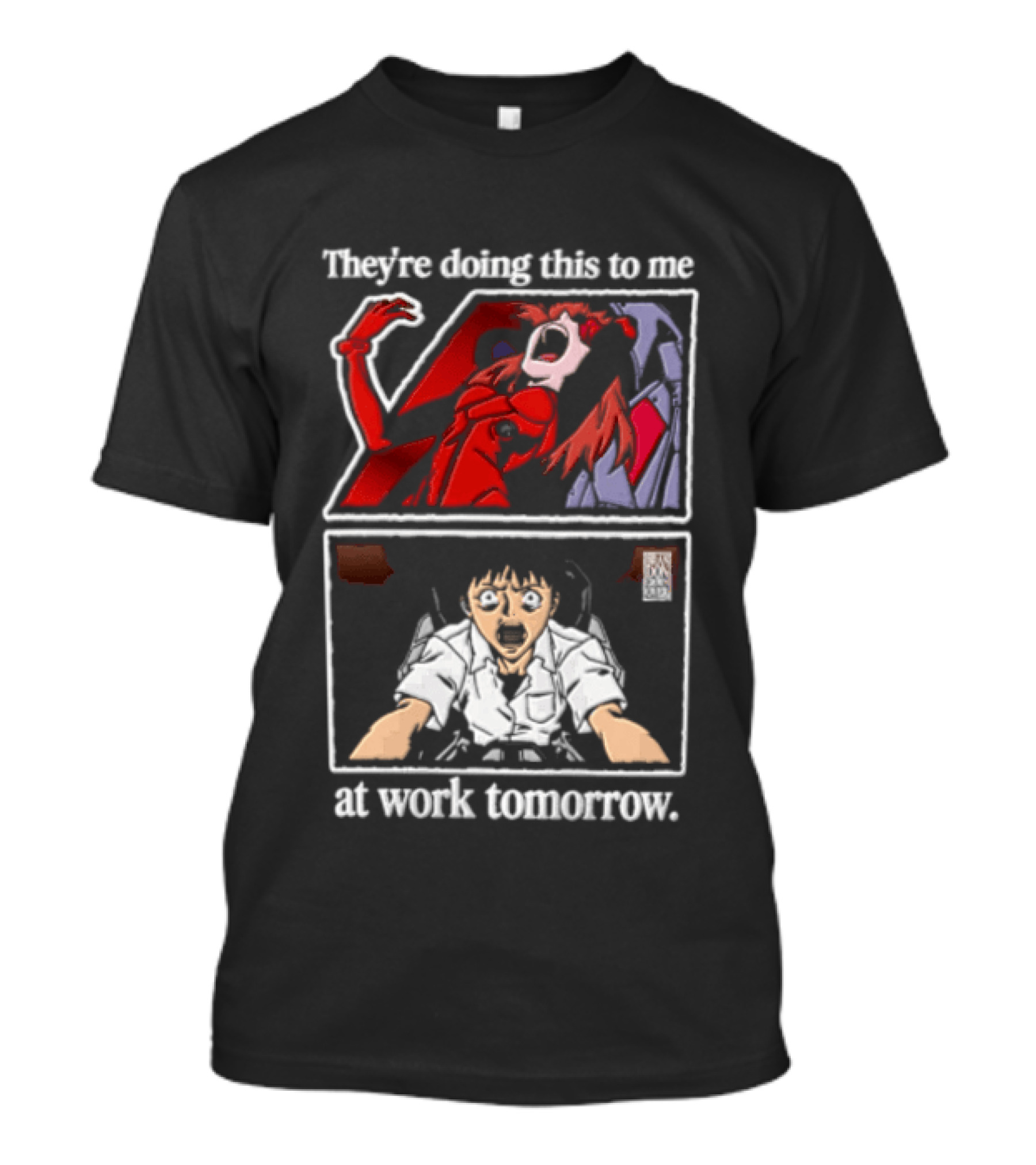 They're Doing This To Me Tomorrow Asuka Langley Soryu Shinji Ikari At Work T-Shirt