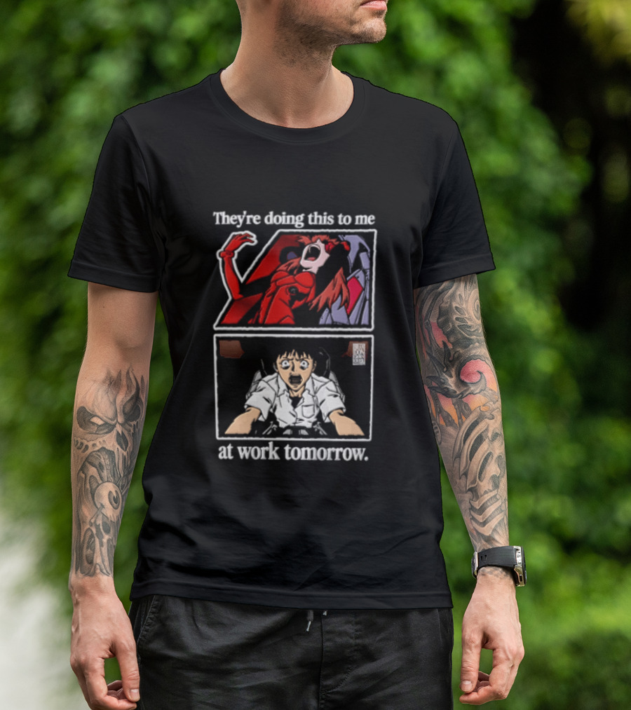 They're Doing This To Me Tomorrow Asuka Langley Soryu Shinji Ikari At Work T-Shirt