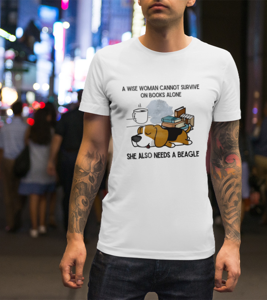 A Wise Woman Cannot Survive On Books Alone She Also Needs A Beagle Coffee Stack T-Shirt