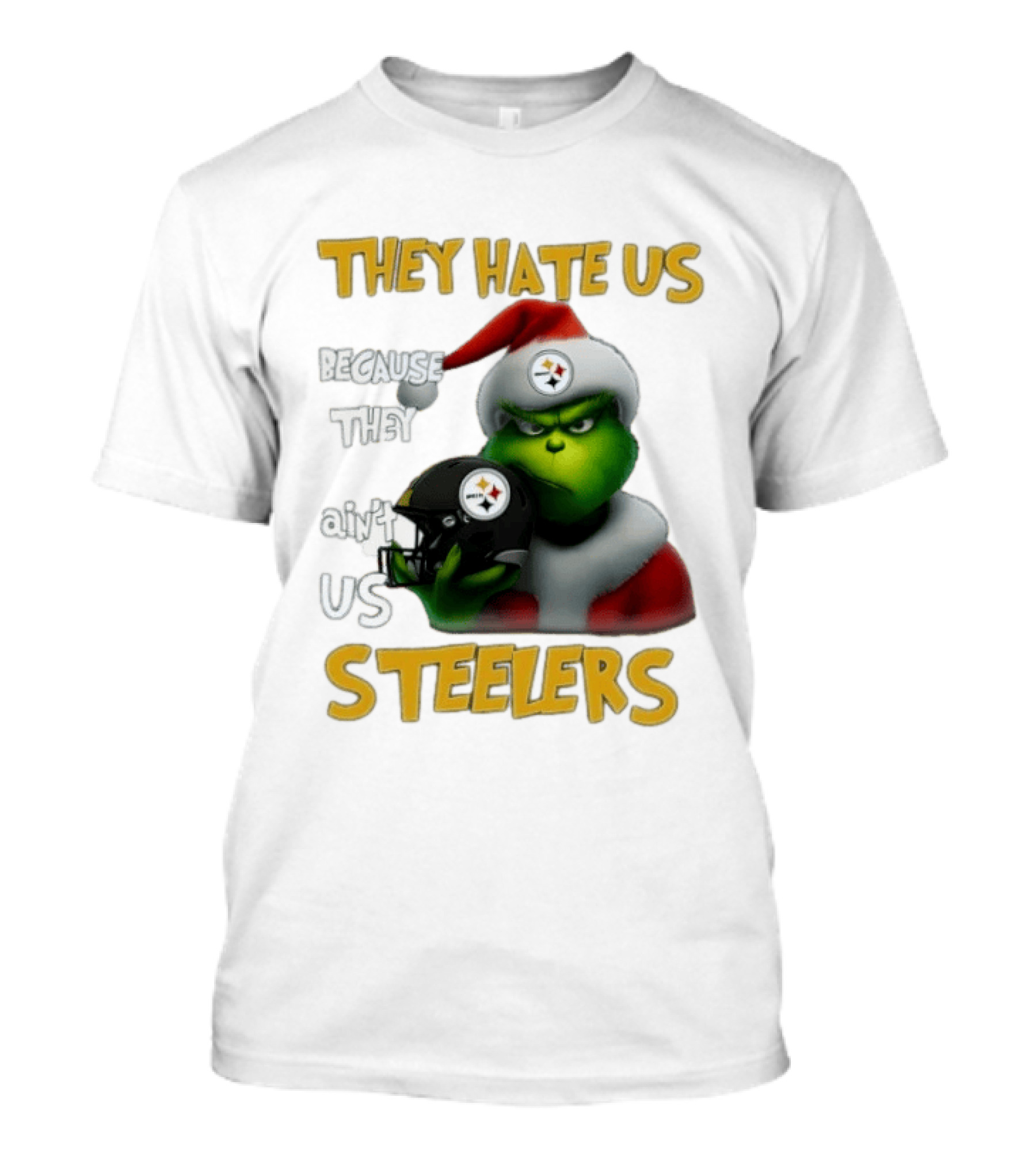 Pittsburgh Steelers Grinch They Hate Us Because They Ain't Us Steelers Christmas T-Shirt