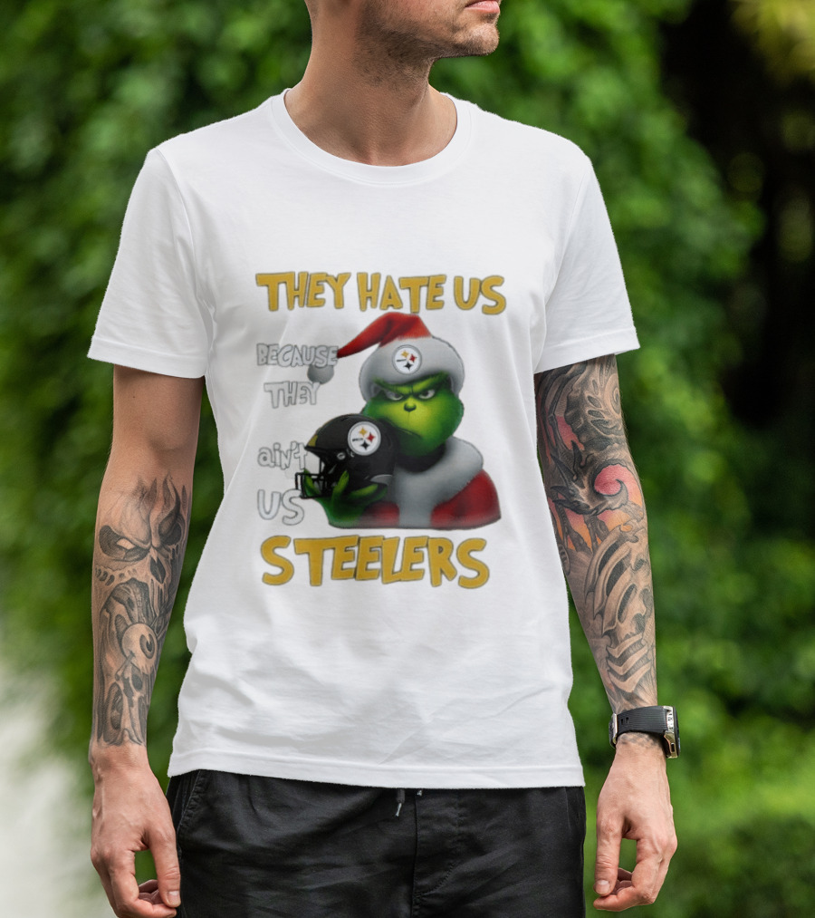 Pittsburgh Steelers Grinch They Hate Us Because They Ain't Us Steelers Christmas T-Shirt