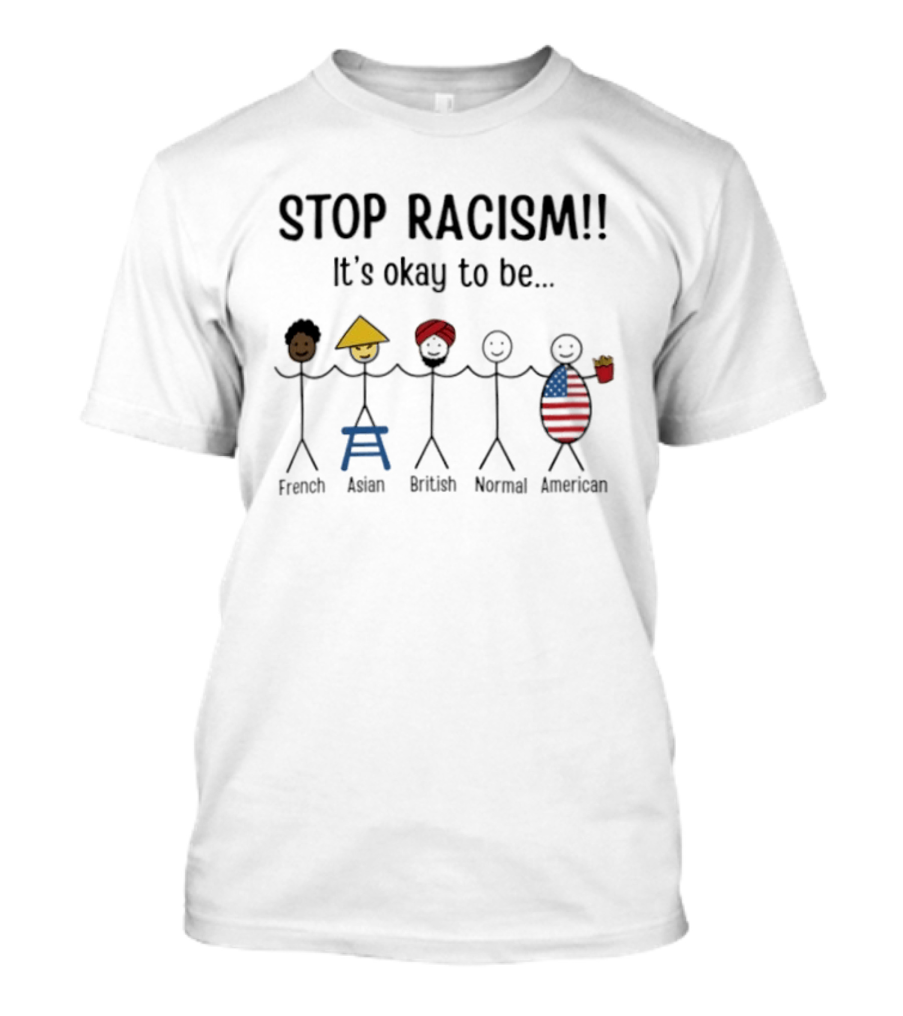 Stop Racism It's Okay To Be French Asian British Normal American Stick Figures T-Shirt