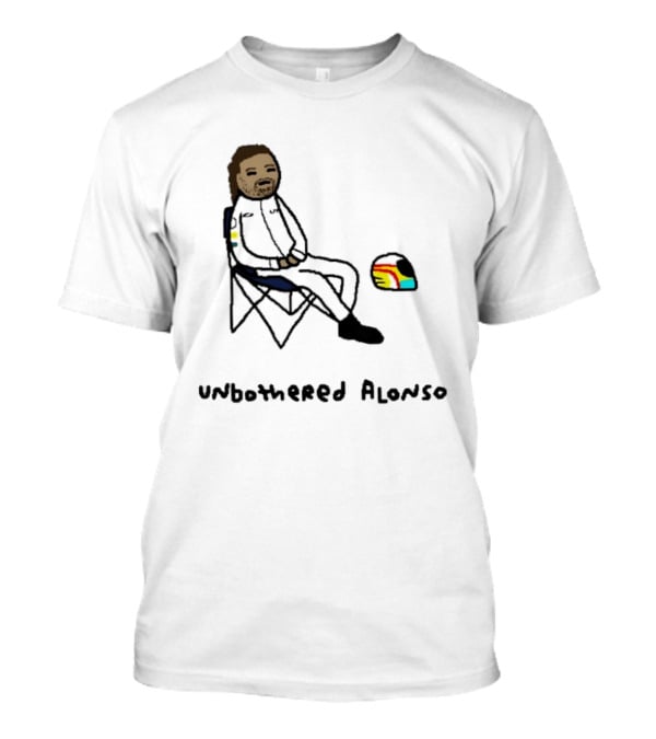 Unbothered Alonso Funny F1 Racing Meme Formula 1 T-Shirt