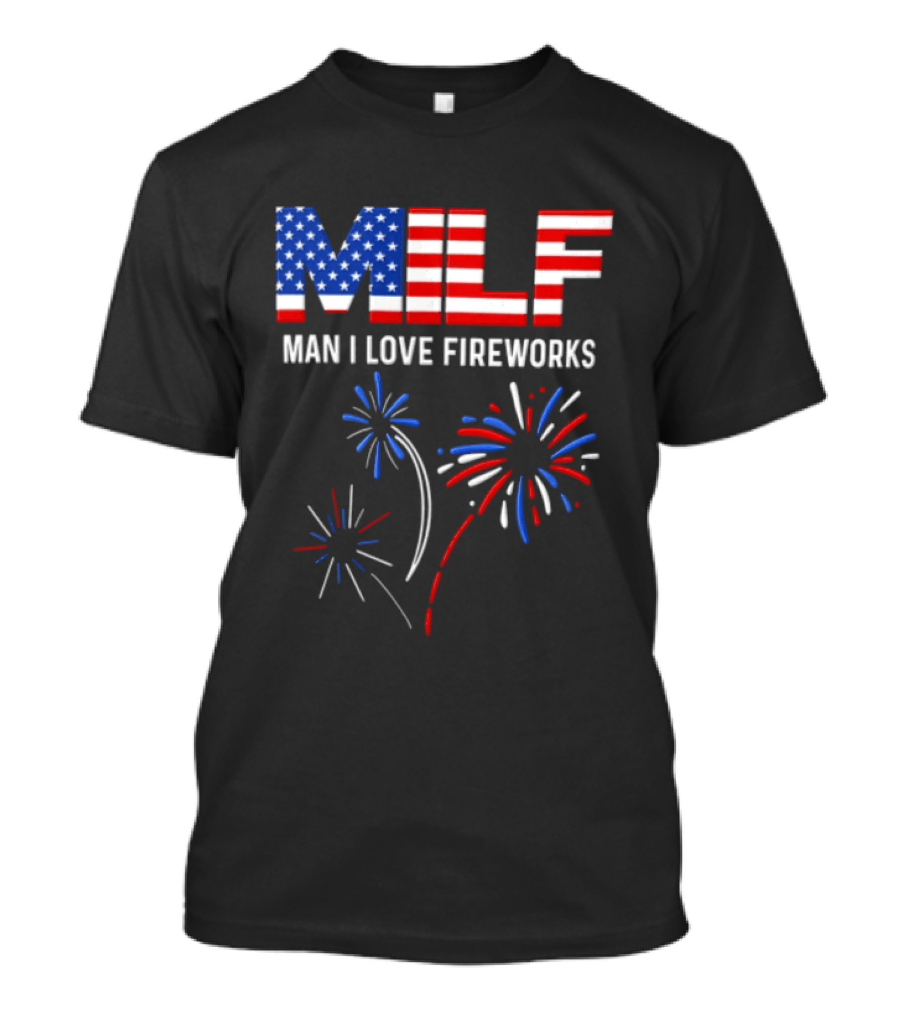 Man I Love Fireworks USA Red White Blue Fireworks Stars Stripes T-Shirt