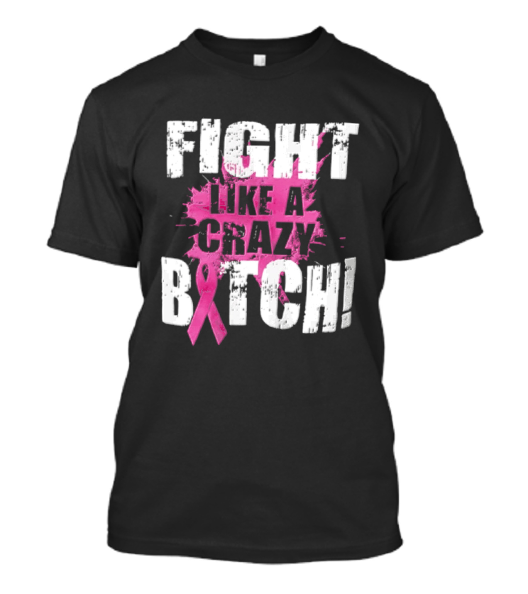 Fight Like A Crazy Bitch Breast Cancer Pink Ribbon Awareness T-Shirt