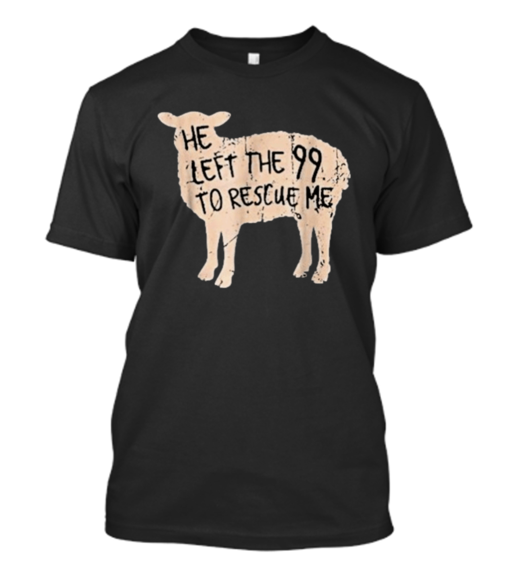 He Left The 99 To Rescue Me Sheep Christian T-Shirt