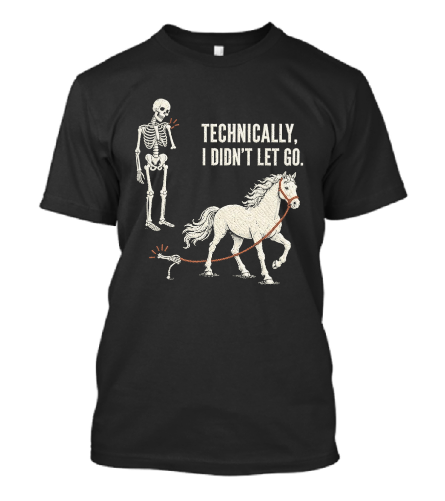 Technically I Didn't Let Go Skeleton Horse Halloween 2026 T-Shirt