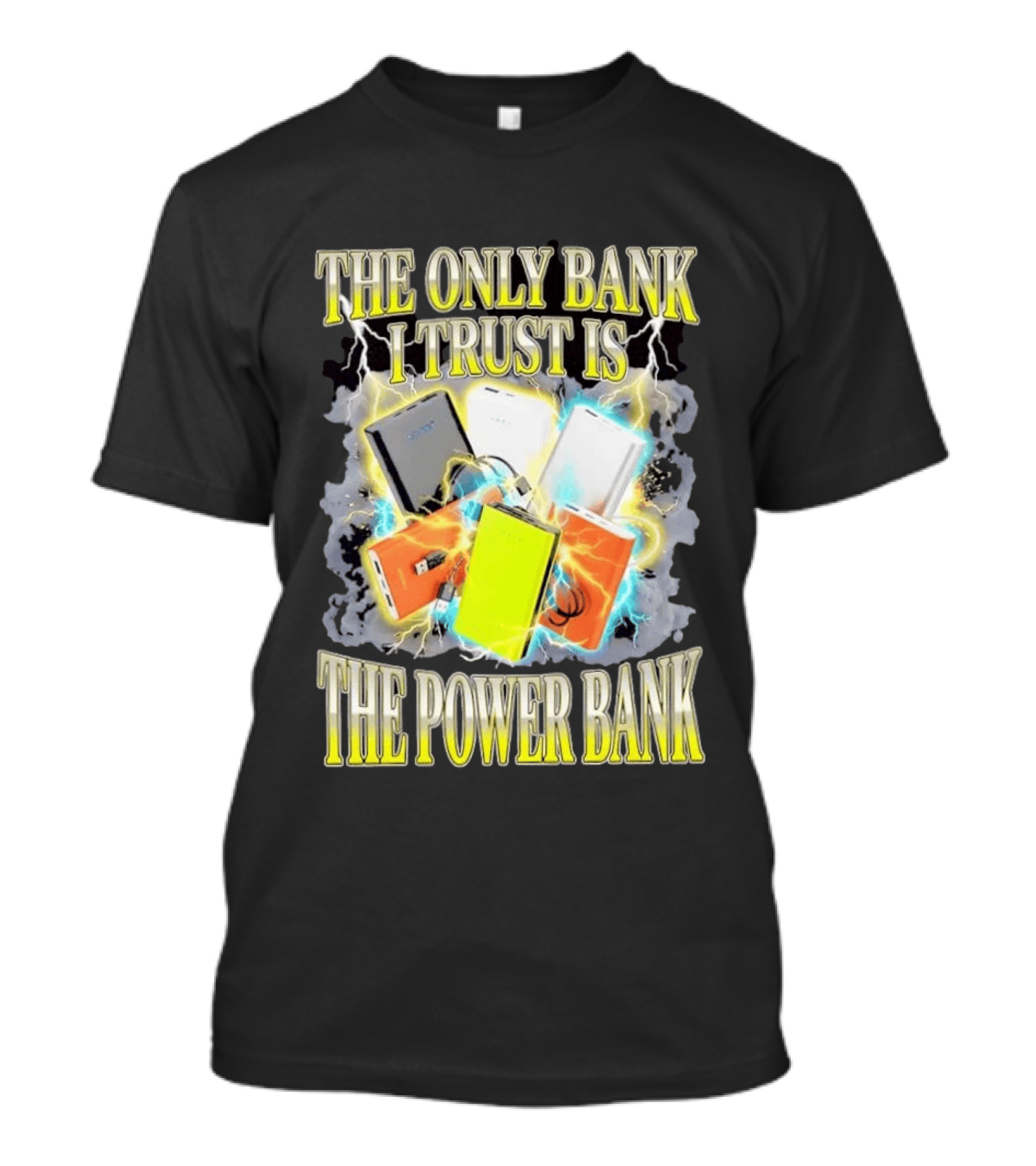 The Only Bank I Trust Is The Power Bank Lightning Power Chargers T-Shirt