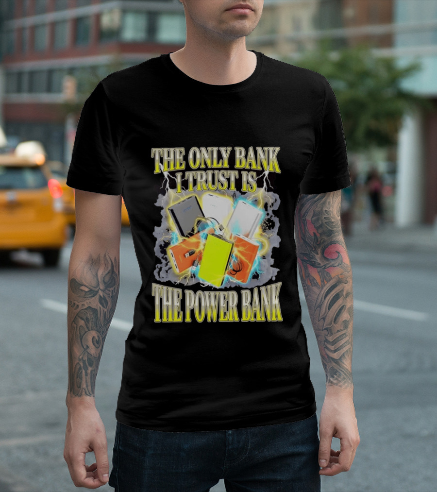 The Only Bank I Trust Is The Power Bank Lightning Power Chargers T-Shirt