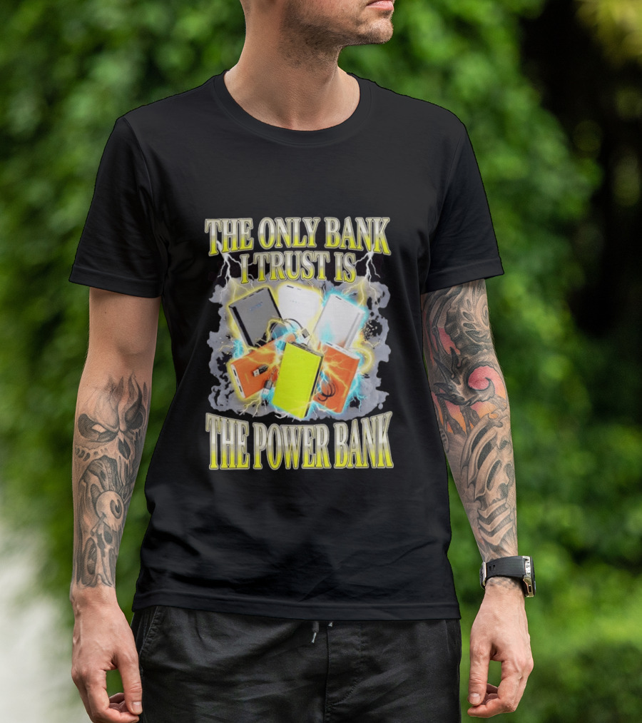 The Only Bank I Trust Is The Power Bank Lightning Power Chargers T-Shirt